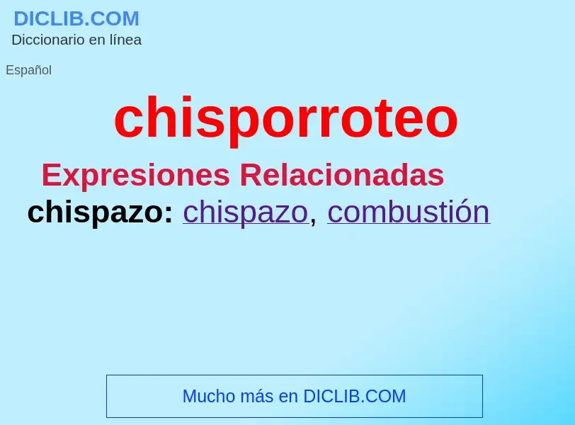 What is chisporroteo - definition