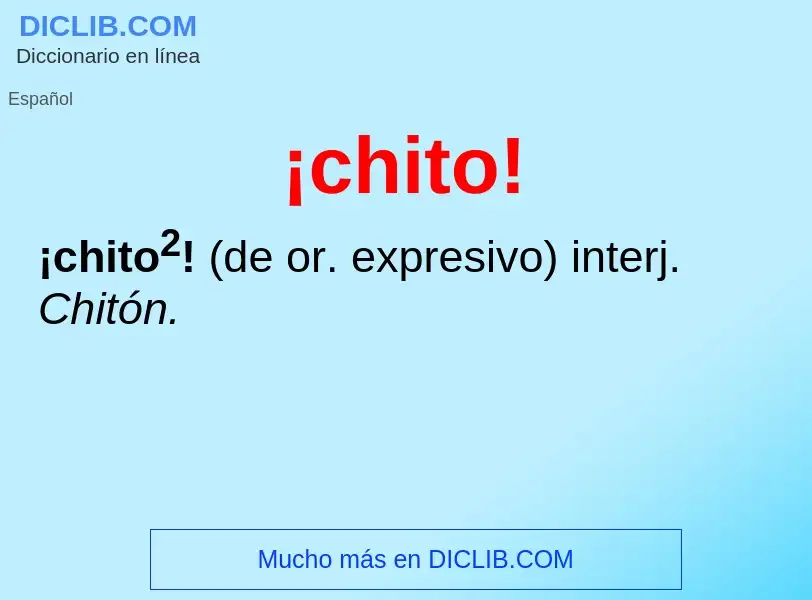 Wat is ¡chito! - definition