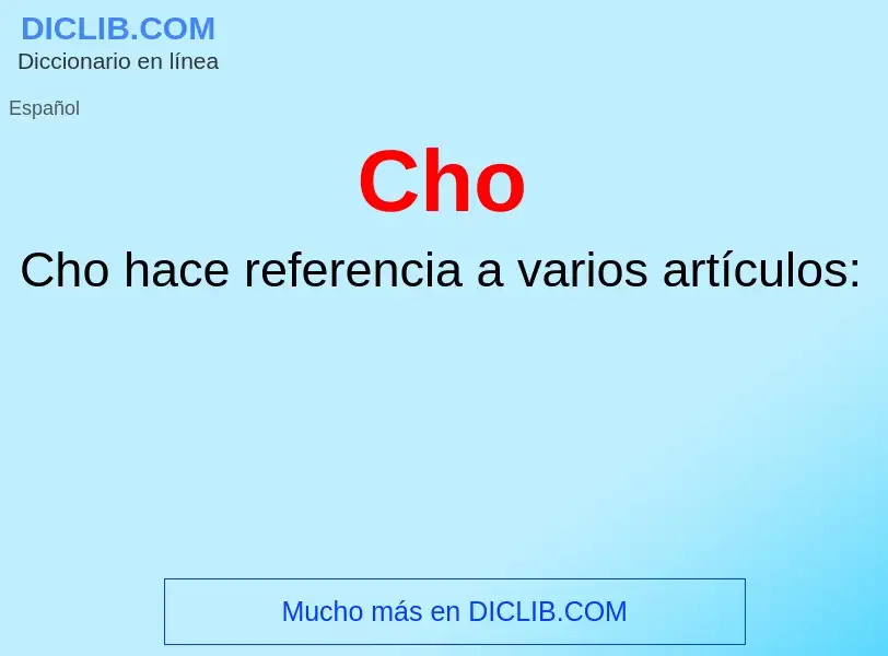 What is Cho - definition