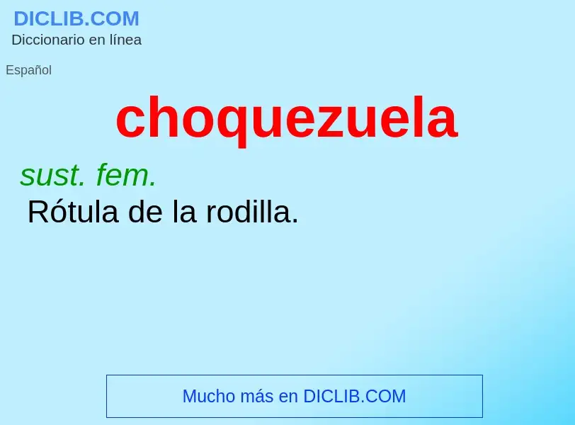 ¿Qué es choquezuela? - significado y definición