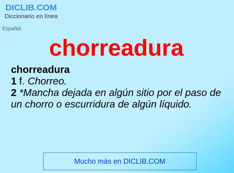 What is chorreadura - meaning and definition