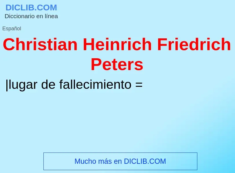 O que é Christian Heinrich Friedrich Peters - definição, significado, conceito