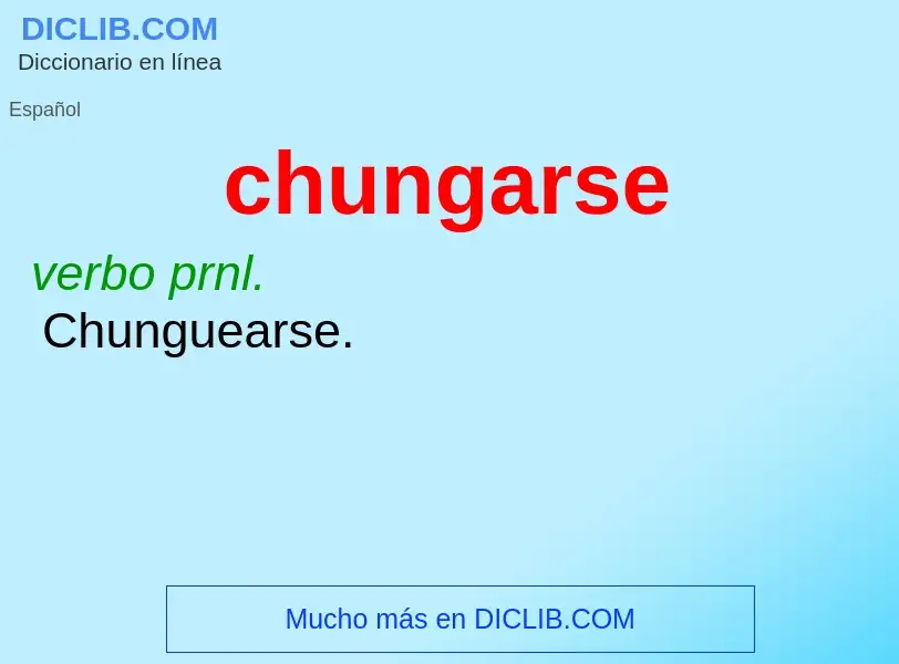 Что такое chungarse - определение