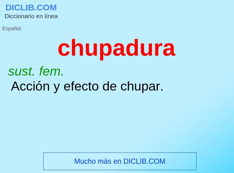 ¿Qué es chupadura? - significado y definición