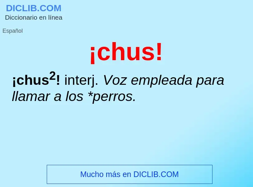 ¿Qué es ¡chus!? - significado y definición