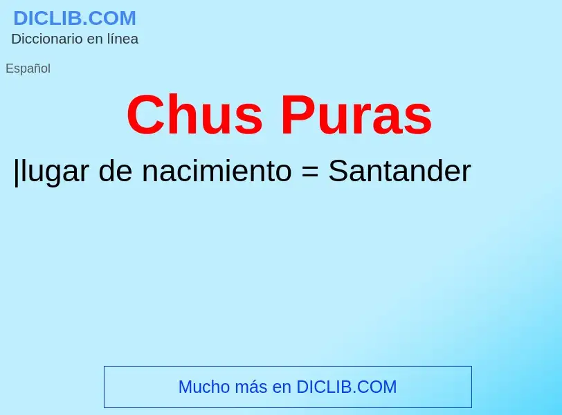 What is Chus Puras - meaning and definition