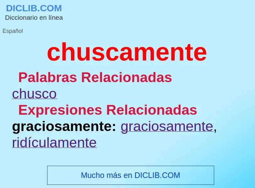 O que é chuscamente - definição, significado, conceito