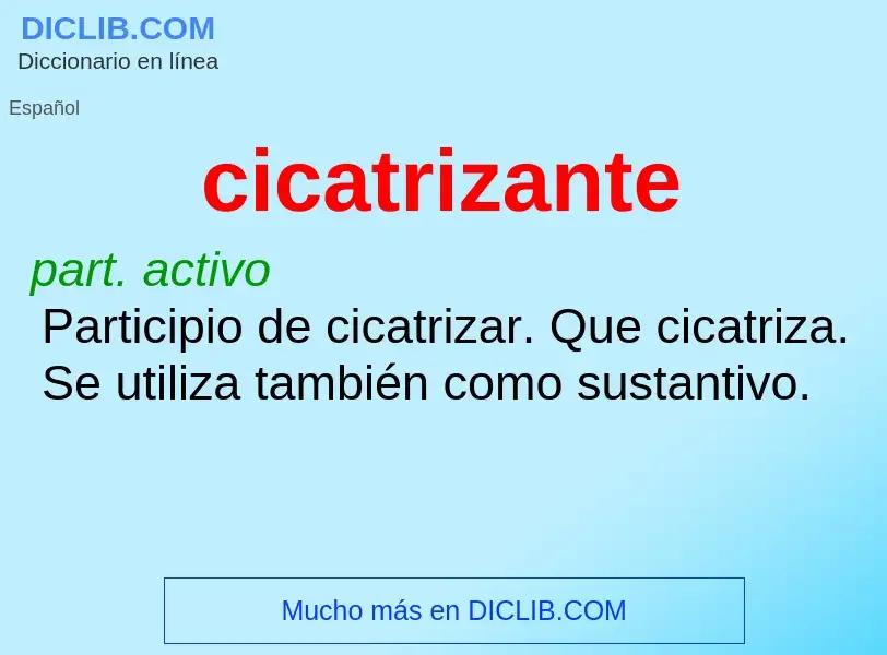 ¿Qué es cicatrizante? - significado y definición