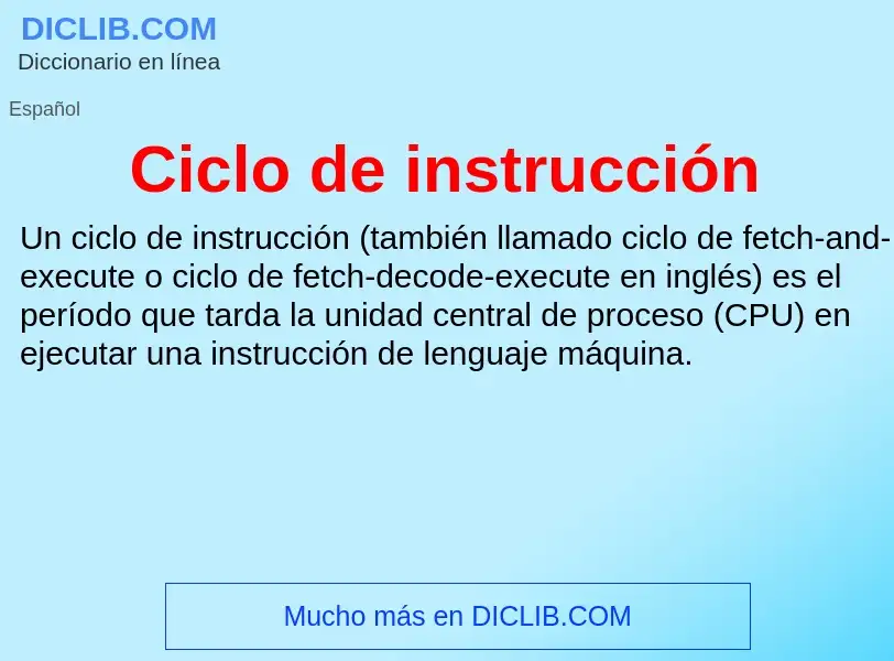 ¿Qué es Ciclo de instrucción? - significado y definición