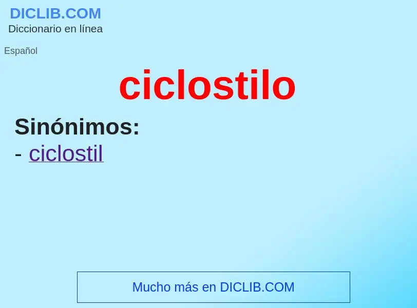 ¿Qué es ciclostilo? - significado y definición