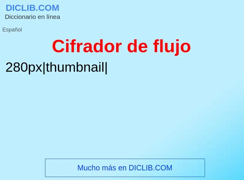 What is Cifrador de flujo - meaning and definition