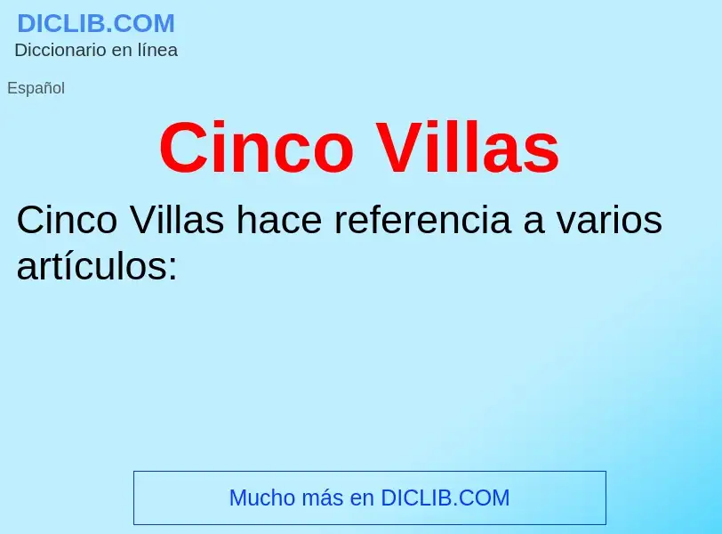 ¿Qué es Cinco Villas? - significado y definición