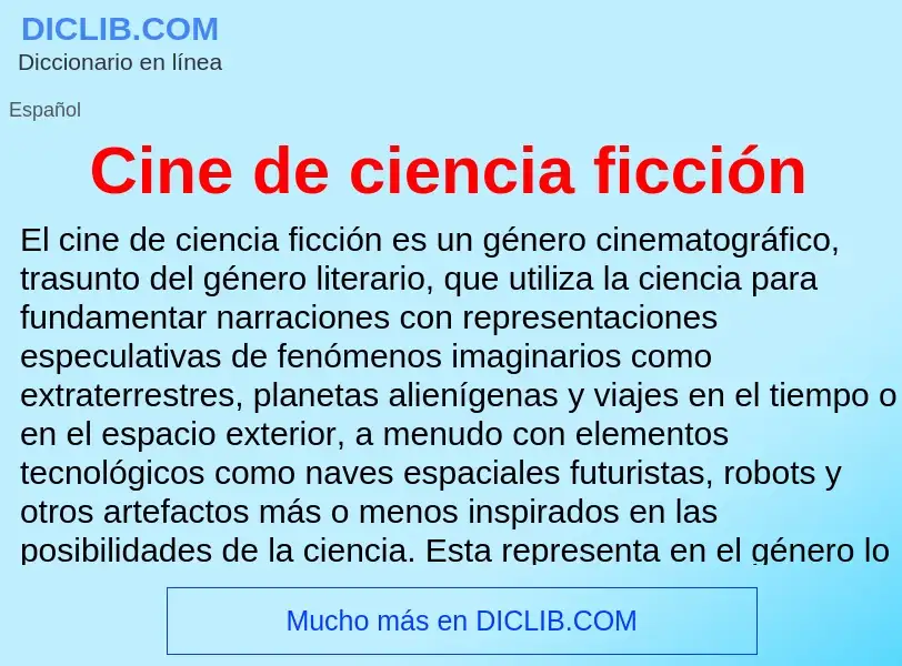 Was ist Cine de ciencia ficción - Definition