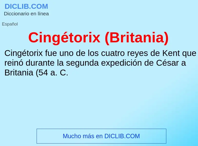 ¿Qué es Cingétorix (Britania)? - significado y definición