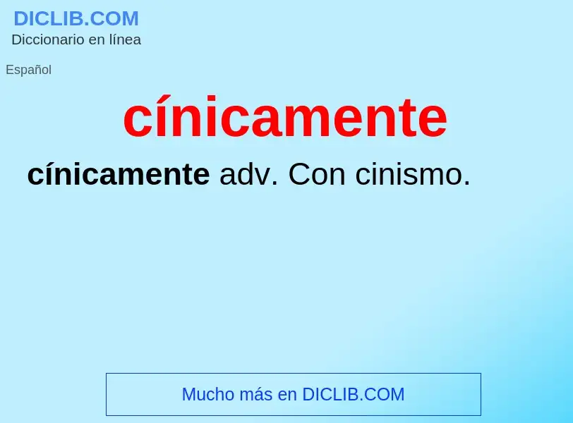 What is cínicamente - meaning and definition