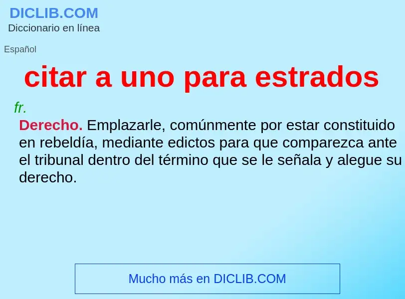 ¿Qué es citar a uno para estrados? - significado y definición