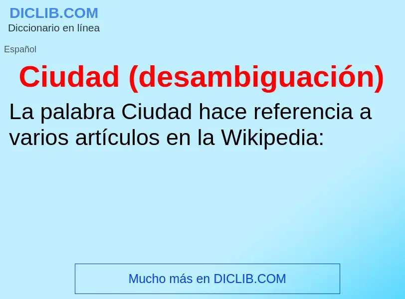 ¿Qué es Ciudad (desambiguación)? - significado y definición