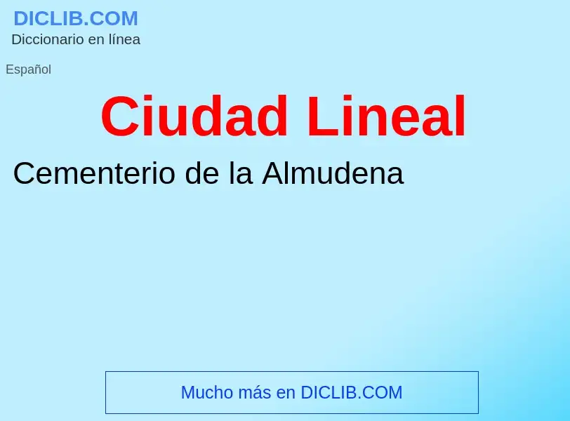 Wat is Ciudad Lineal - definition