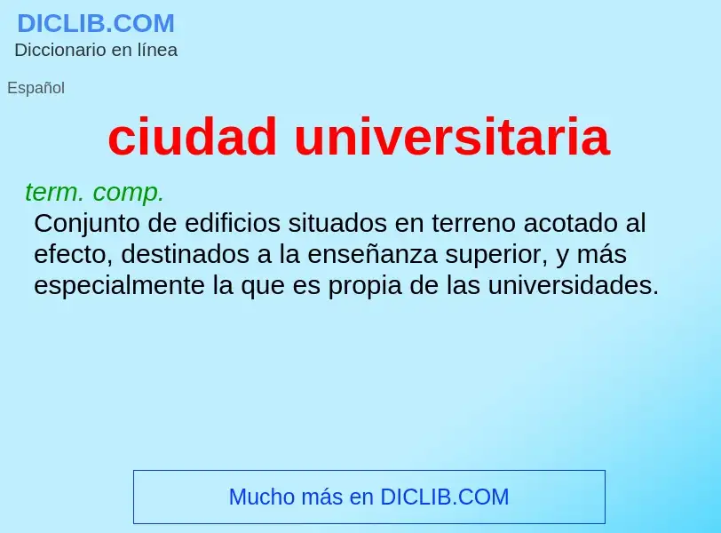 ¿Qué es ciudad universitaria? - significado y definición