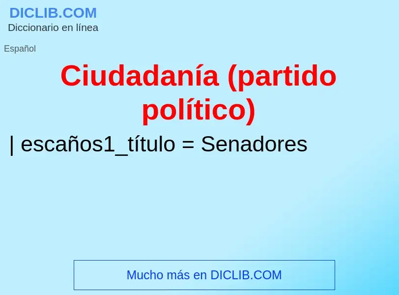 What is Ciudadanía (partido político) - meaning and definition