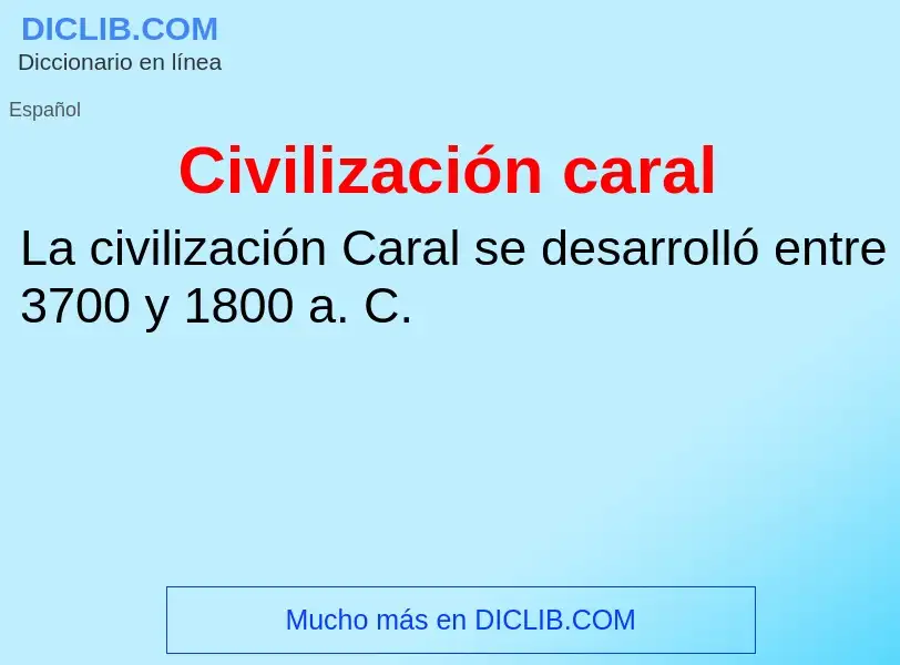 ¿Qué es Civilización caral? - significado y definición