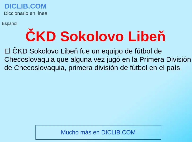 Wat is ČKD Sokolovo Libeň - definition