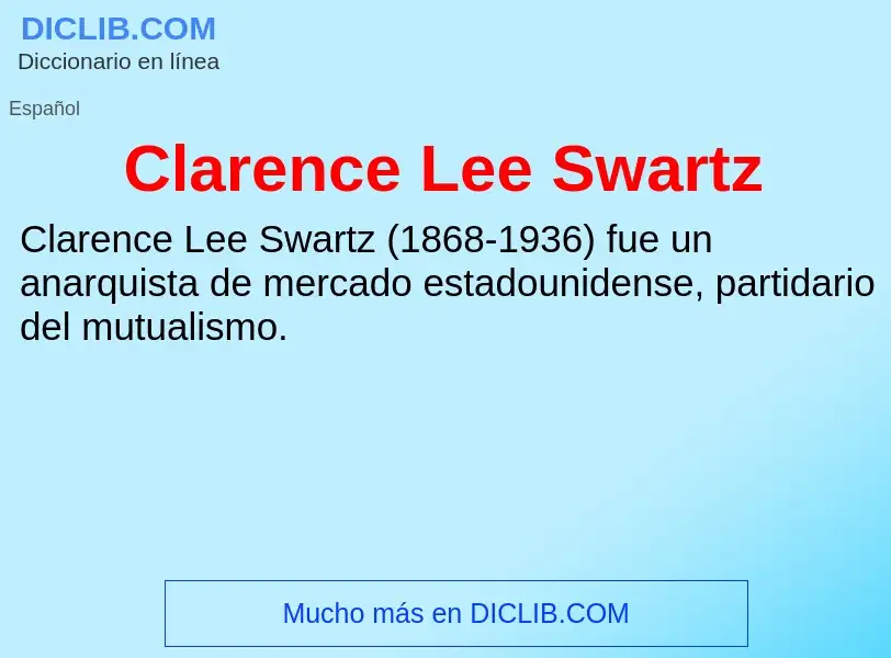 ¿Qué es Clarence Lee Swartz? - significado y definición