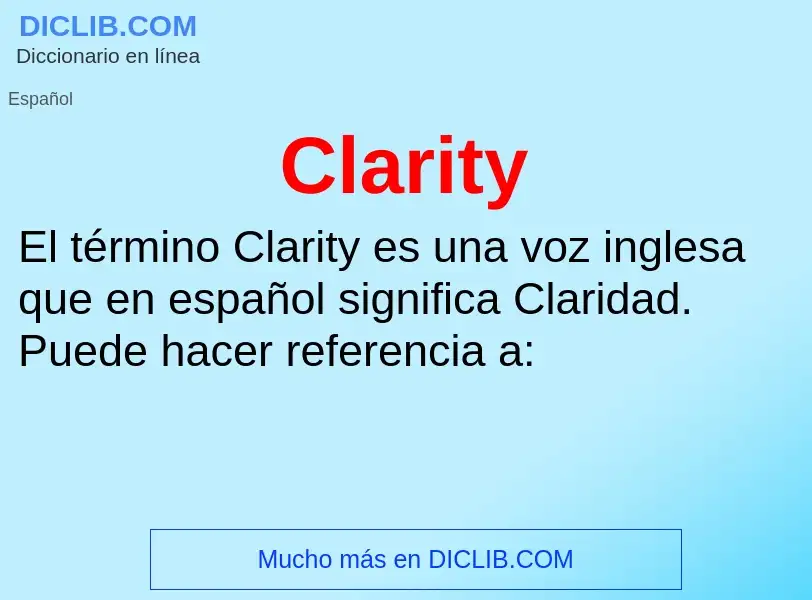 ¿Qué es Clarity? - significado y definición