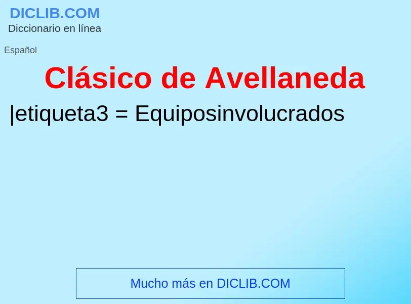 ¿Qué es Clásico de Avellaneda? - significado y definición