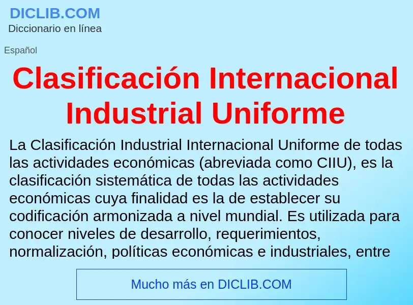 Что такое Clasificación Internacional Industrial Uniforme - определение