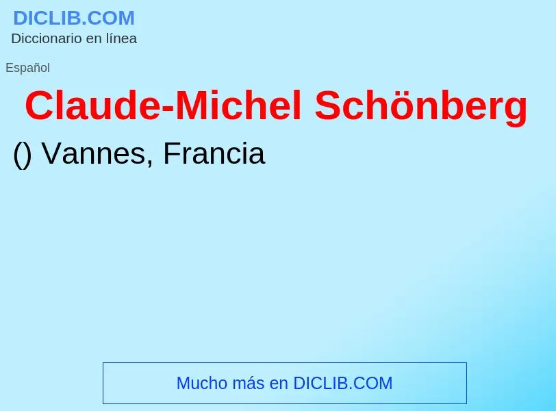 ¿Qué es Claude-Michel Schönberg? - significado y definición