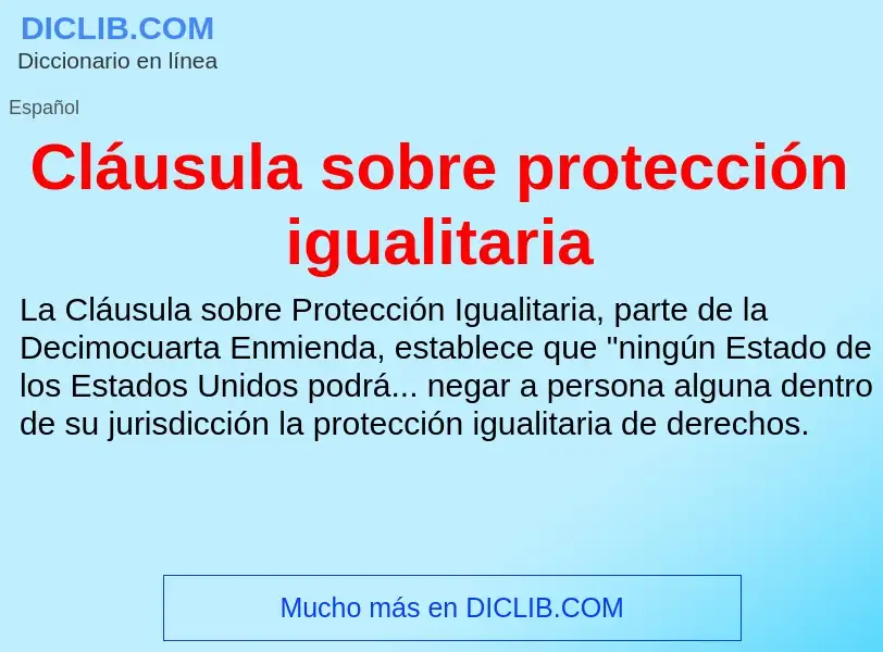 ¿Qué es Cláusula sobre protección igualitaria? - significado y definición