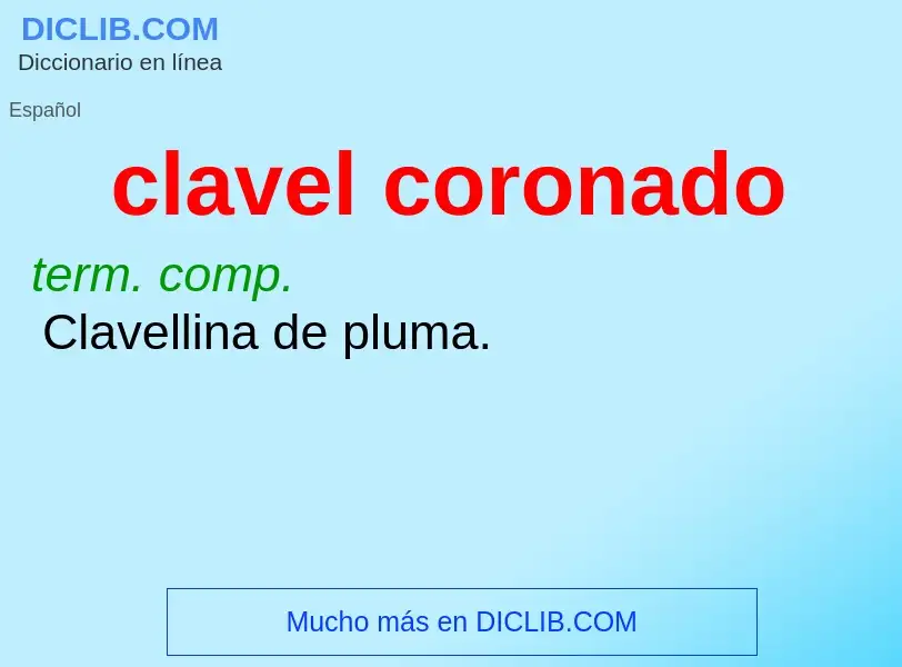 What is clavel coronado - meaning and definition