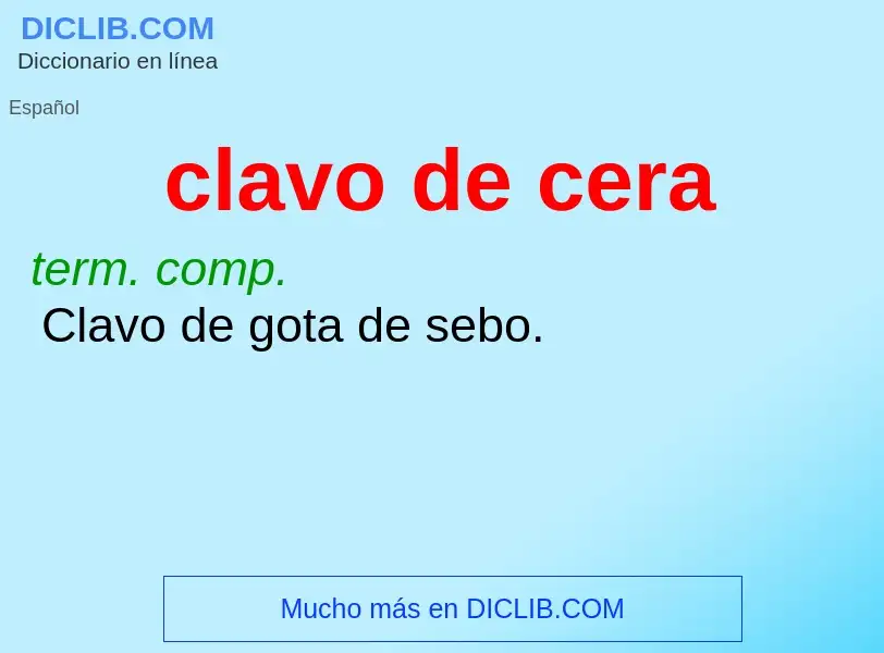 What is clavo de cera - meaning and definition