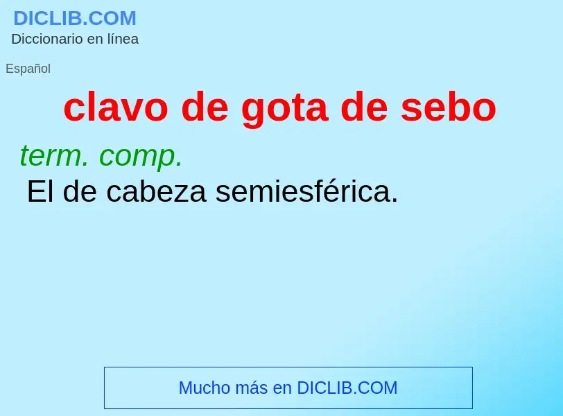 Che cos'è clavo de gota de sebo - definizione