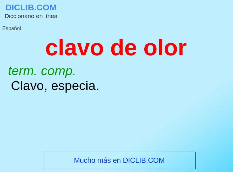 What is clavo de olor - meaning and definition