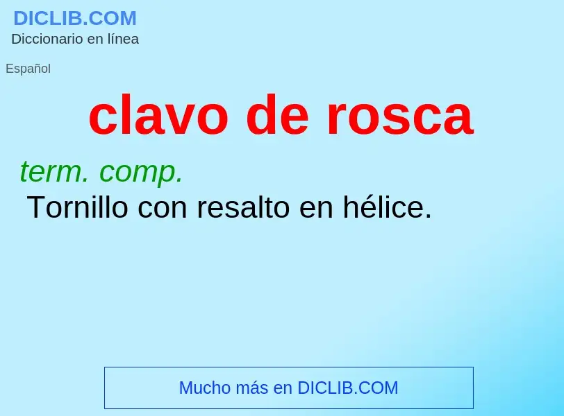 What is clavo de rosca - meaning and definition