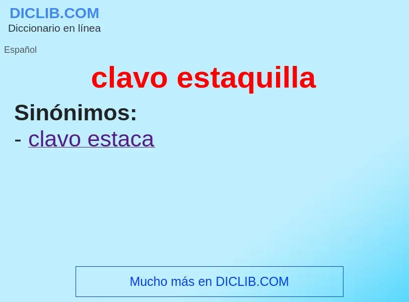 ¿Qué es clavo estaquilla? - significado y definición