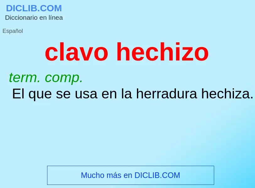 ¿Qué es clavo hechizo? - significado y definición