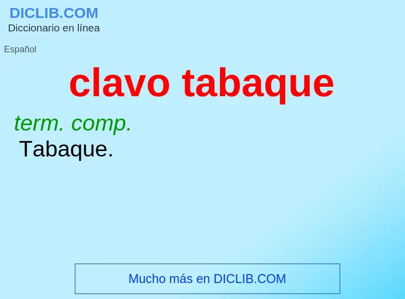 What is clavo tabaque - meaning and definition