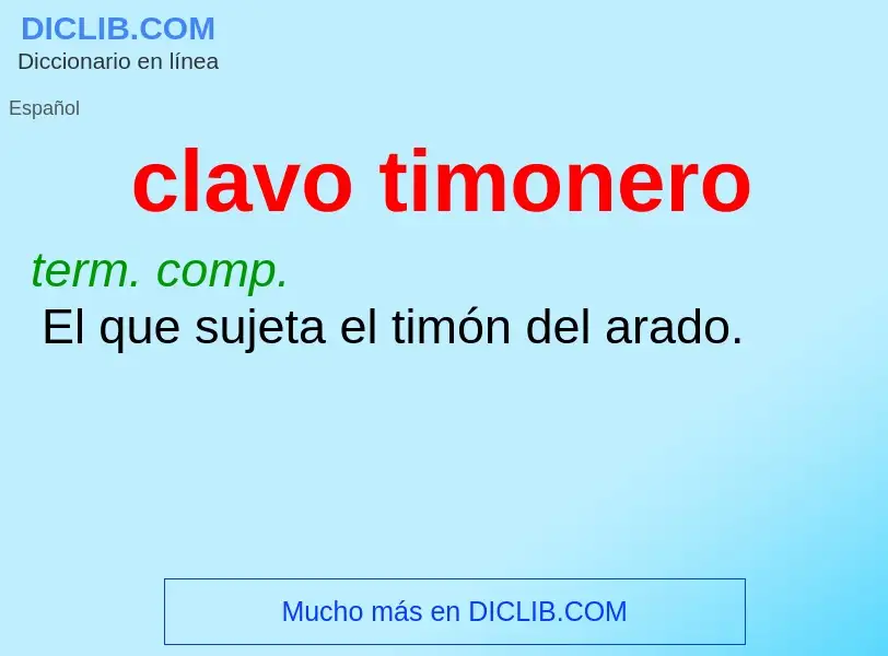 Was ist clavo timonero - Definition