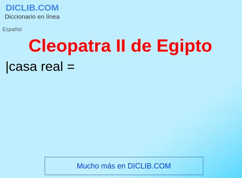 Qu'est-ce que Cleopatra II de Egipto - définition