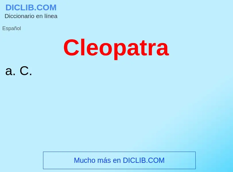 ¿Qué es Cleopatra? - significado y definición