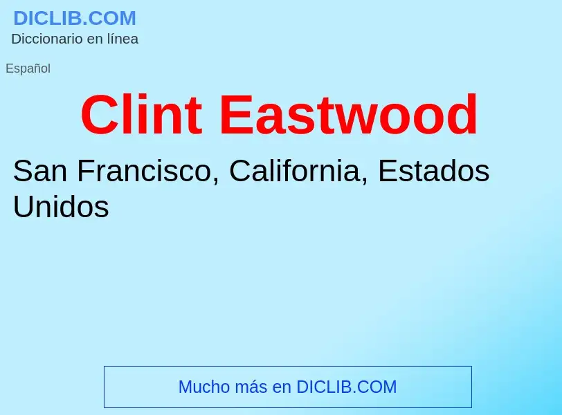 ¿Qué es Clint Eastwood? - significado y definición