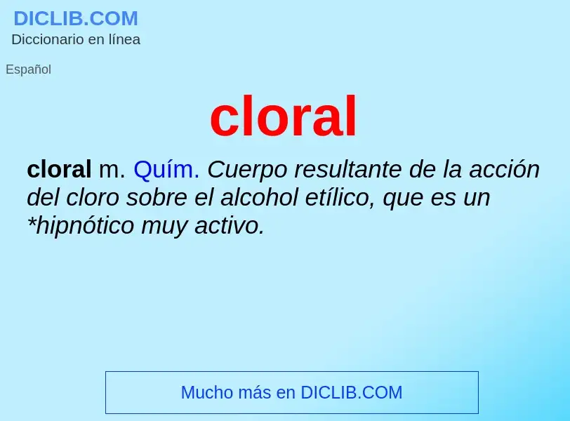 ¿Qué es cloral? - significado y definición