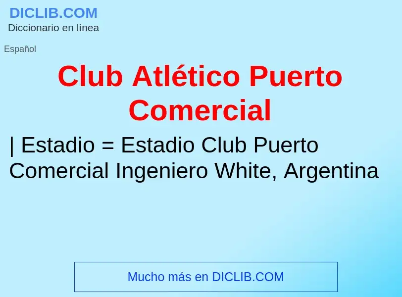 ¿Qué es Club Atlético Puerto Comercial? - significado y definición