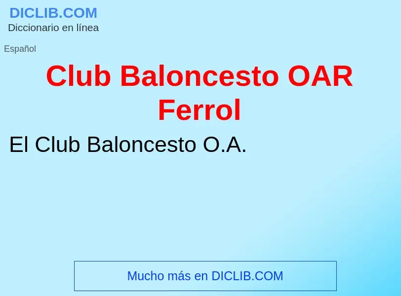 ¿Qué es Club Baloncesto OAR Ferrol? - significado y definición