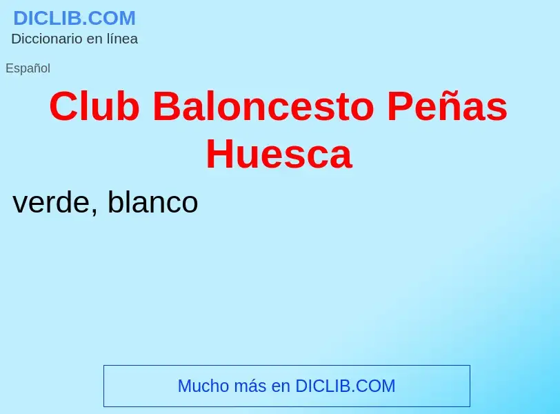 Wat is Club Baloncesto Peñas Huesca - definition