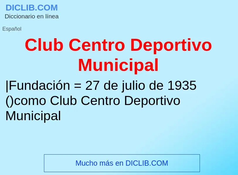 Che cos'è Club Centro Deportivo Municipal - definizione