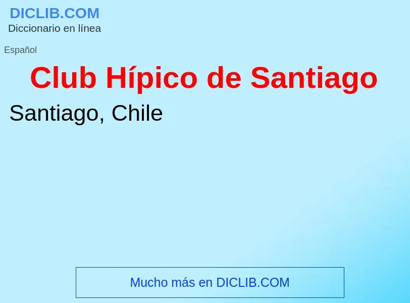 ¿Qué es Club Hípico de Santiago? - significado y definición